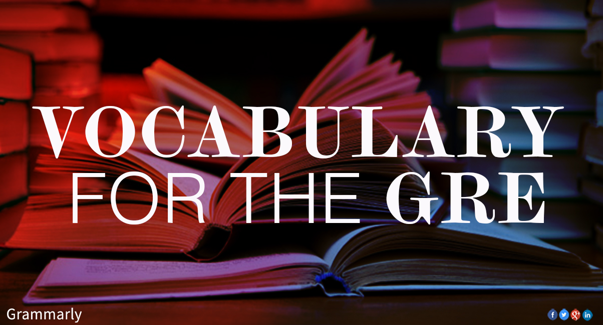 VOCABULARY  for the GRE