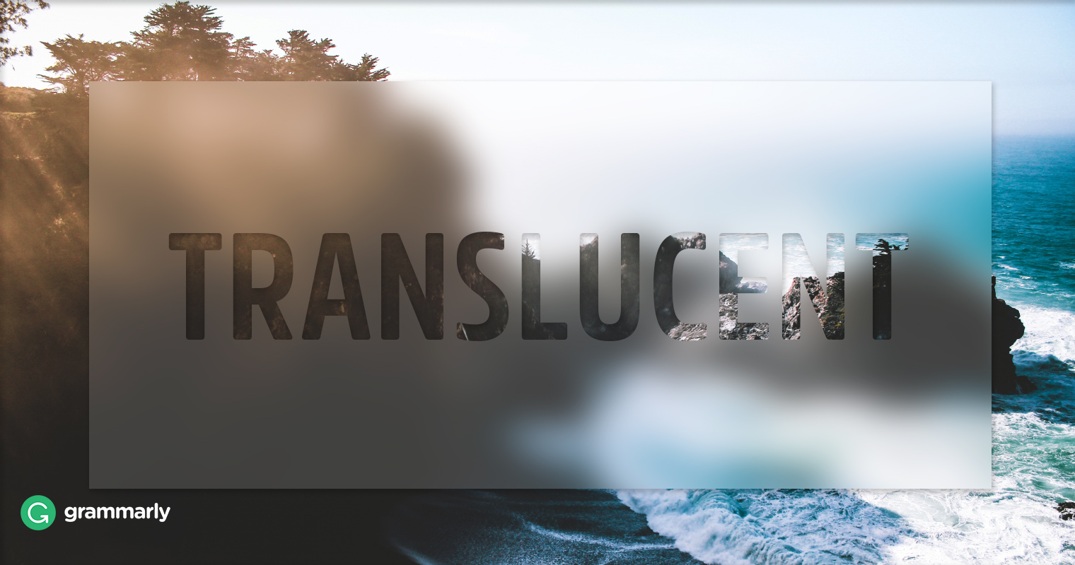 Translucent Definition | Grammarly Blog